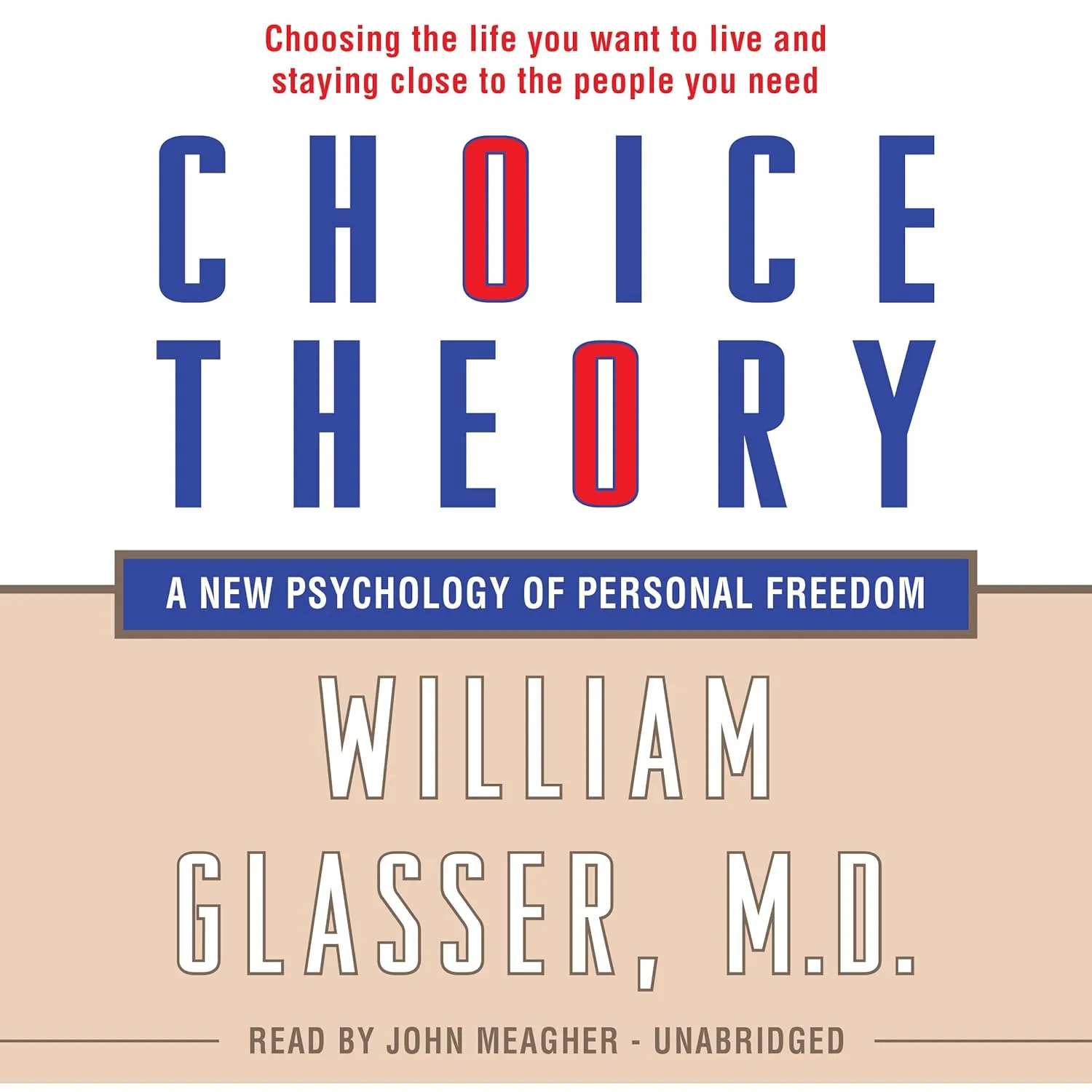 Choice Theory: A New Psychology of Personal Freedom Audio CD  Unabridged, February 18, 2014